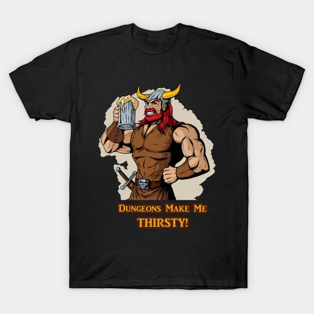 Dungeons Make Me Thirsty 2 T-Shirt by marcusmattingly